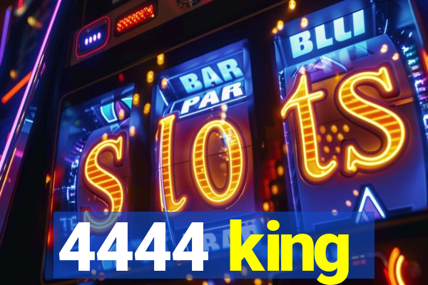 4444 king